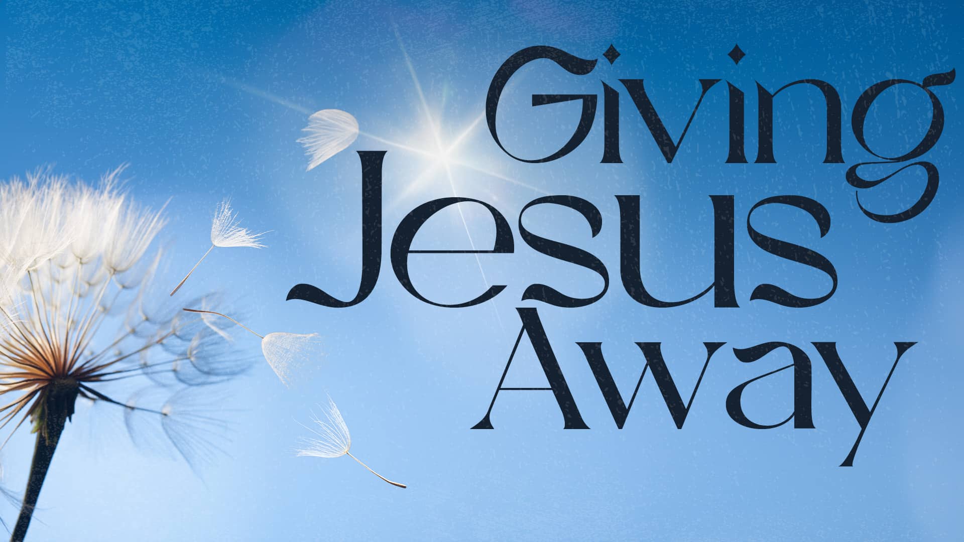 Giving Jesus Away