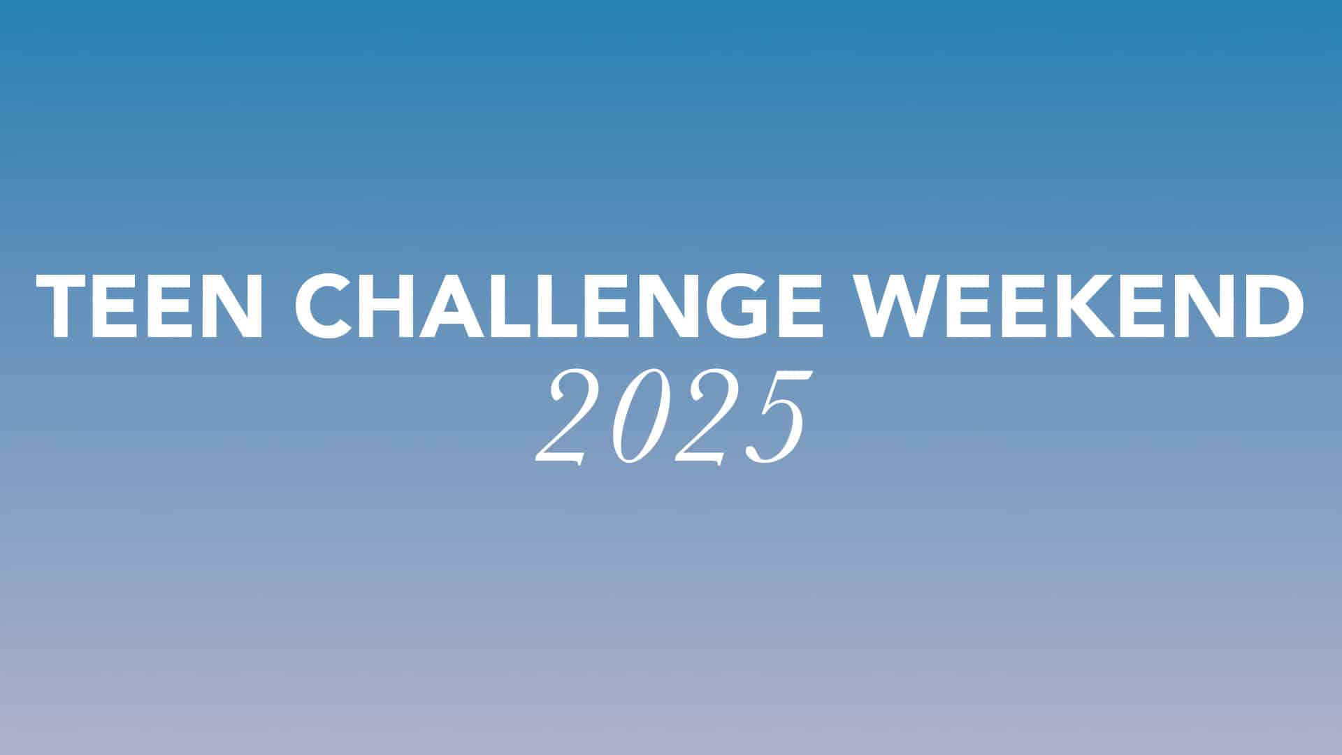 Teen Challenge | 2025