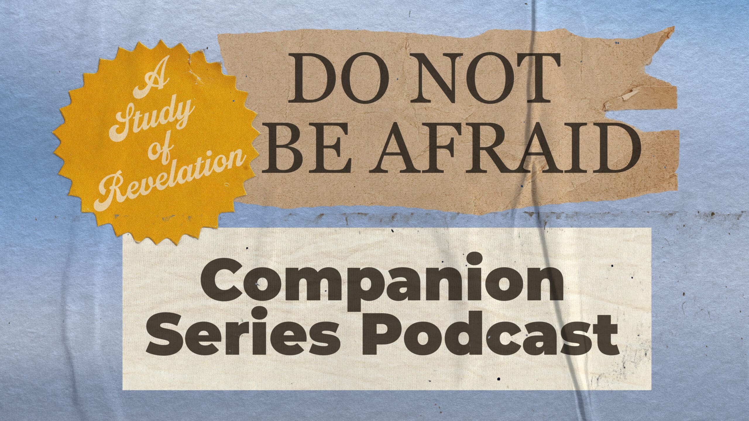 Do Not Be Afraid: Companion Series Podcast