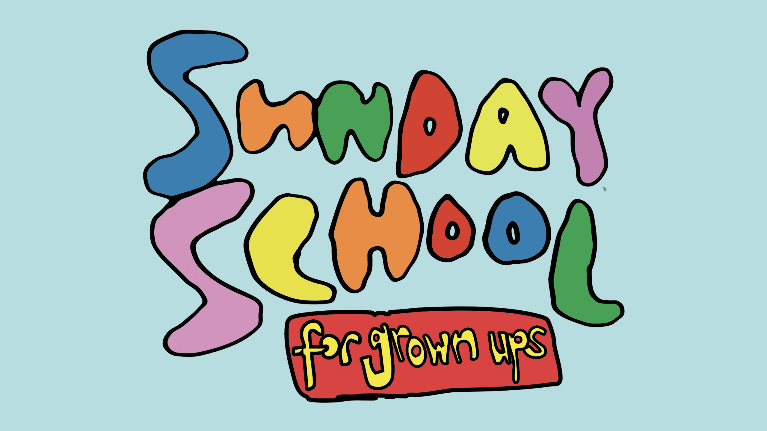Sunday School for Grown Ups