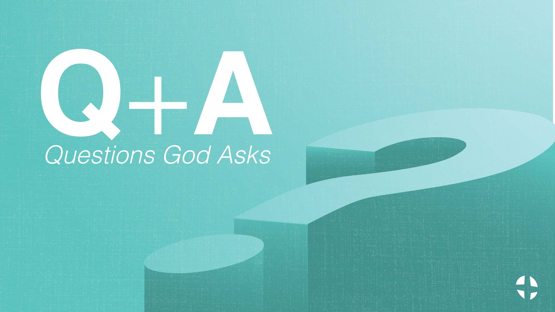 Q+A: Questions God Asks